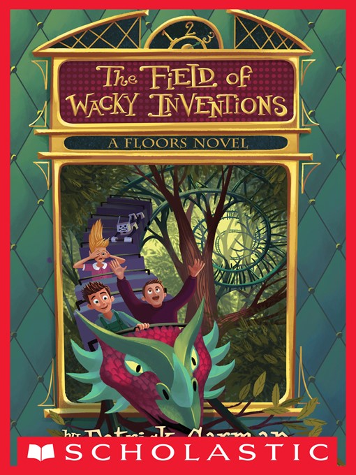 Title details for The Field of Wacky Inventions by Patrick Carman - Wait list